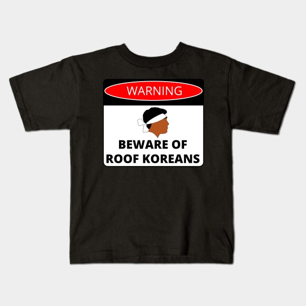 Beware of Roof Koreans Danger Sign Kids T-Shirt by GregFromThePeg